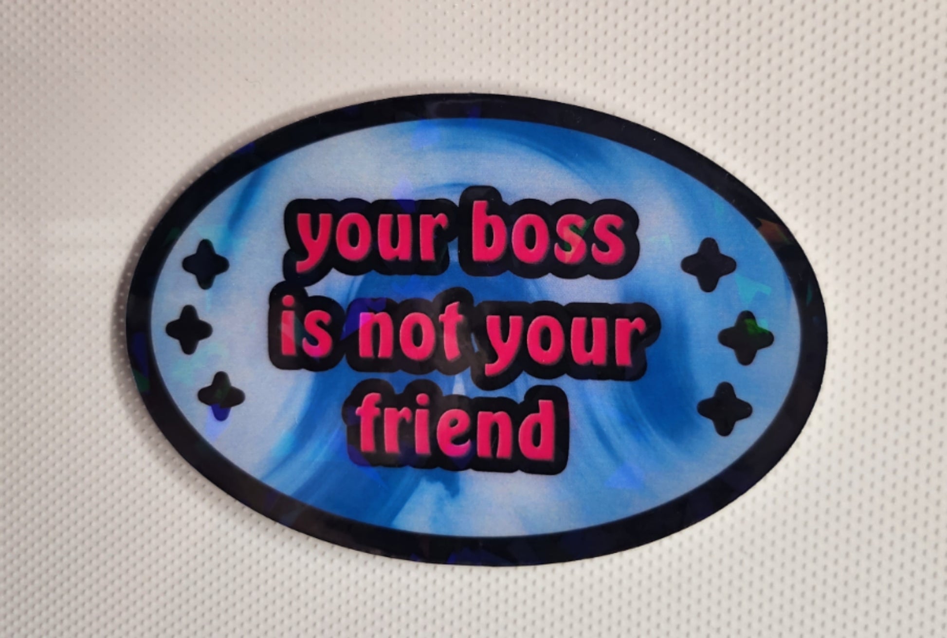 Your boss is not your friend sticker - Sparkle Starbase