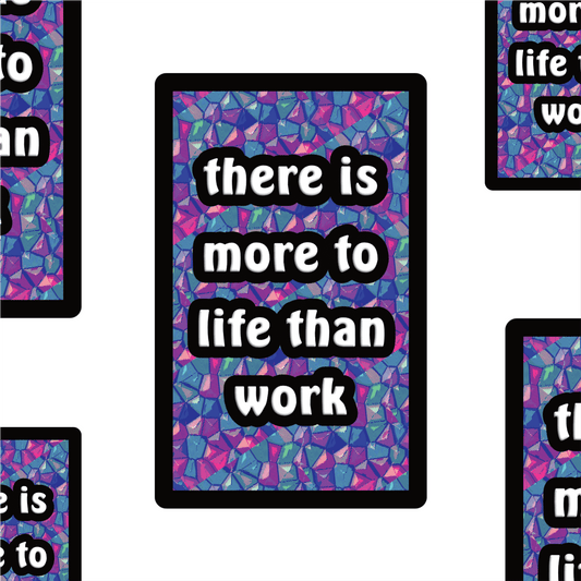 More to life than work