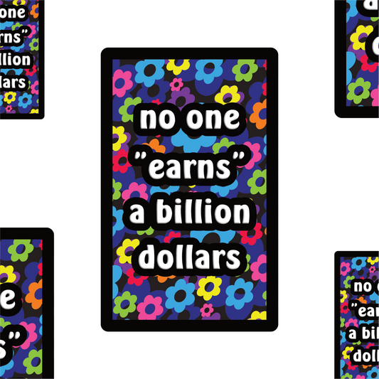 No one earns a billion dollars