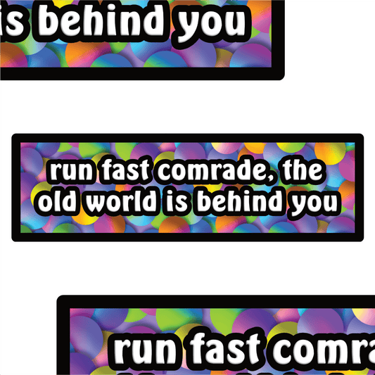 Run fast comrade